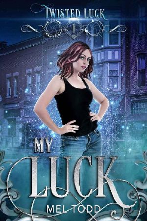 [Twisted Luck 01] • My Luck (Twisted Luck Book 1)